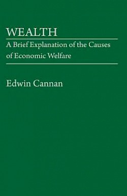 Wealth: A Brief Explanation of the Causes of Economic Welfare