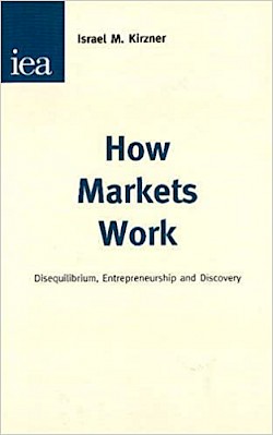 How Markets Work: Disequilibrium, Entrepreneurship and Discovery