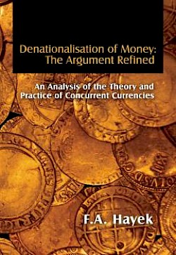 Denationalisation of Money: The Argument Refined