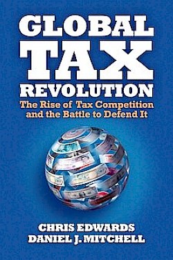 Global Tax Revolution: The Rise of Tax Competition and the Battle to Defend It