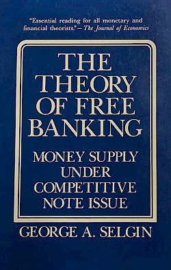 The Theory of Free Banking: Money Supply under Competitive Note Issue