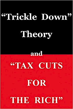 “Trickle Down" Theory and “Tax Cuts for the Rich”