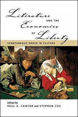 Literature and the Economics of Liberty: Spontaneous Order in Culture