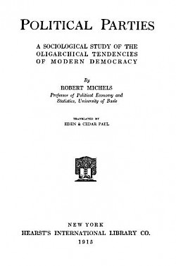 Political Parties: A Sociological Study of the Oligarchical Tendencies of Modern Democracy