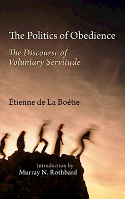 The Politics of Obedience: The Discourse of Voluntary Servitude