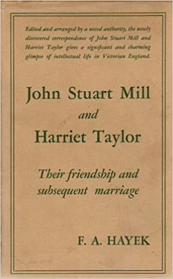 John Stuart Mill and Harriet Taylor: Their Correspondence and Subsequent Marriage