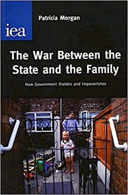 The War Between the State and the Family: How Government Divides and Impoverishes