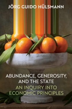 Abundance, Generosity, and the State: An Inquiry into Economic Principles